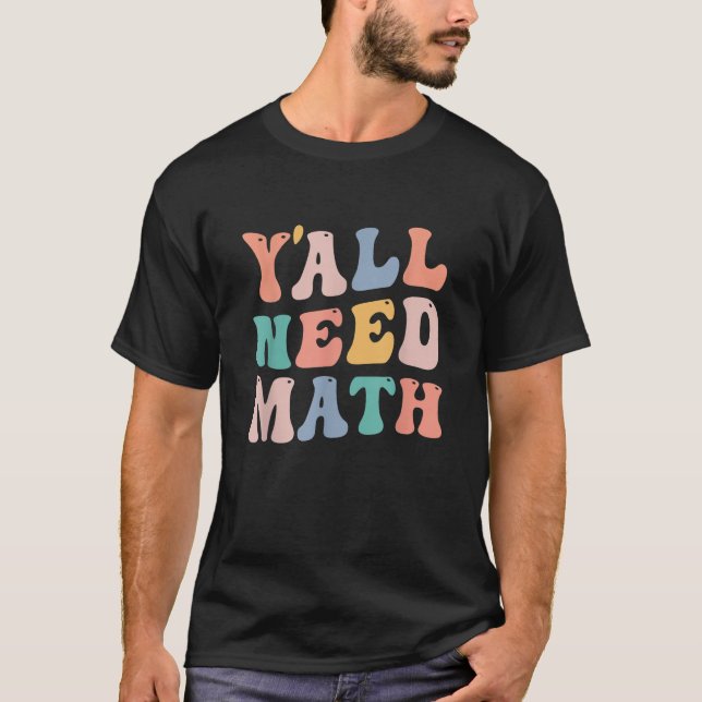 Back to school Y all Need Math Teacher Funny Stud T Shirt (Framsida)