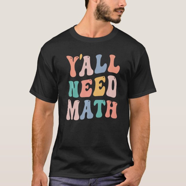 Back to school Y'all Need Math Teacher Joke Pun T Shirt (Framsida)