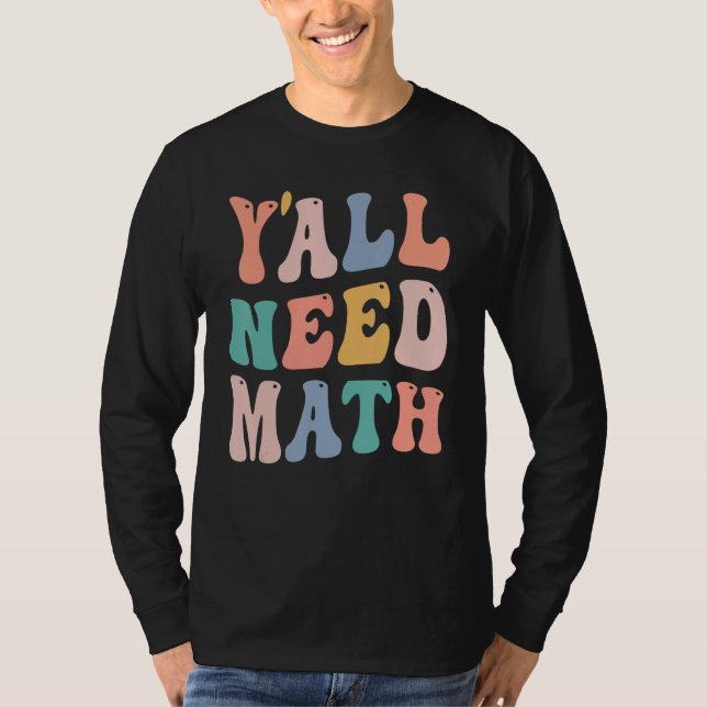 Back to school Y'all Need Math Teacher Joke Pun T Shirt (Framsida)
