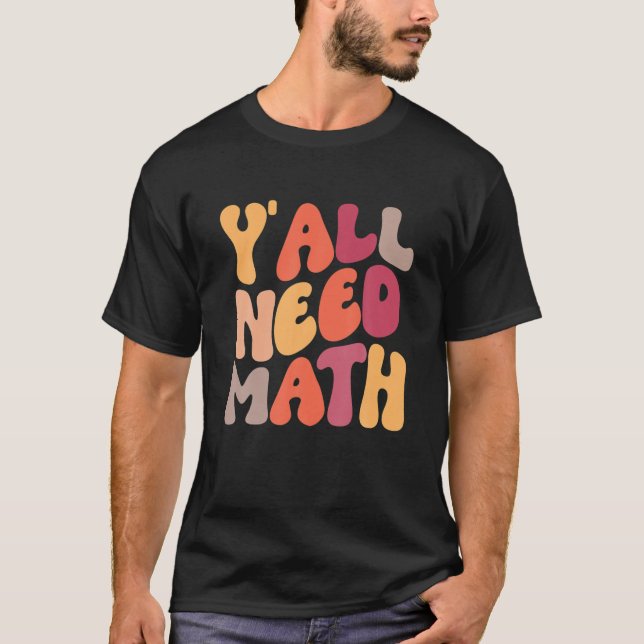 Back to school Y'all Need Math Teacher Student Wo T Shirt (Framsida)