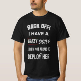 Backa av, jag har en galen syster-varning t shirt