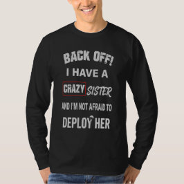 Backa av, jag har en galen syster-varning t shirt