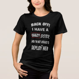 Backa inte! Jag har en galen syster varning T Shirt
