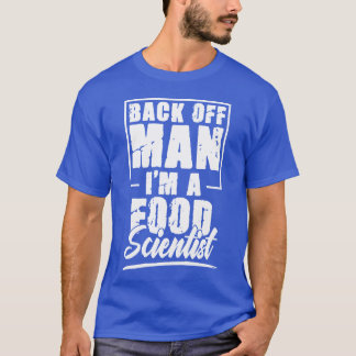 Backa Offe Man Jag Är En Vetenskapsman Rolig Mat V T Shirt