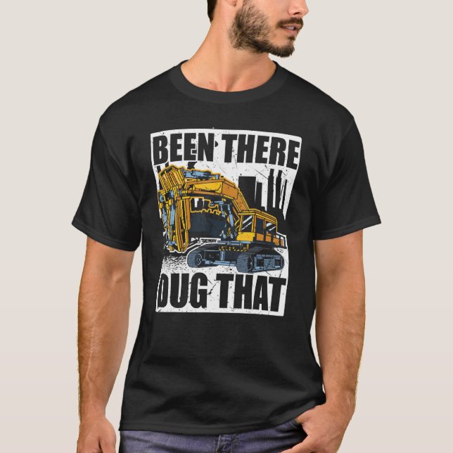 Backhoe Operator, har Grävt det, Excavator & T Shirt (Framsida)