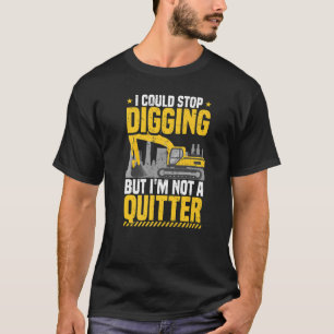 Backhooperatorn Jag kunde sluta Gräva Excavator & T Shirt