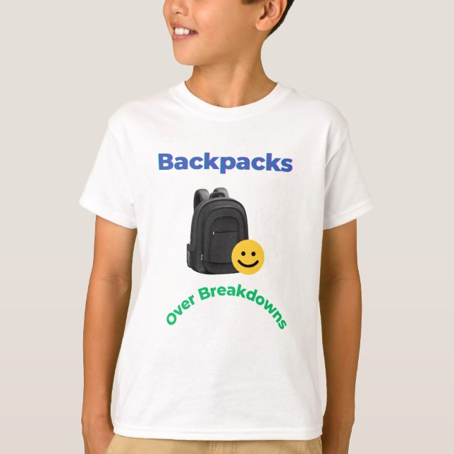 Backpacks Over Breakdowns | Funny School Tee (Framsida)