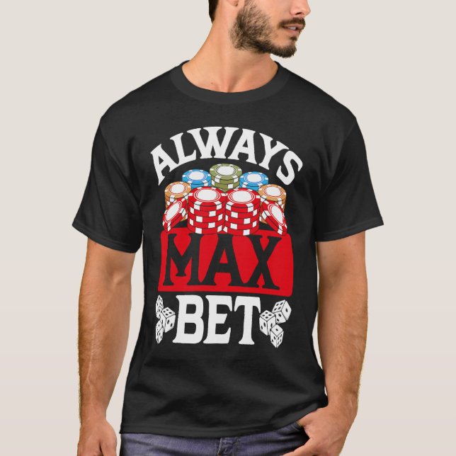 Backprint Always Max Bet Casino T Shirt (Framsida)