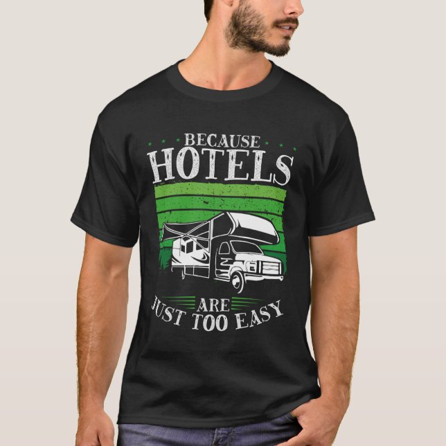 Backprint Because Hotels Are Just Too Easy Camping T Shirt (Framsida)