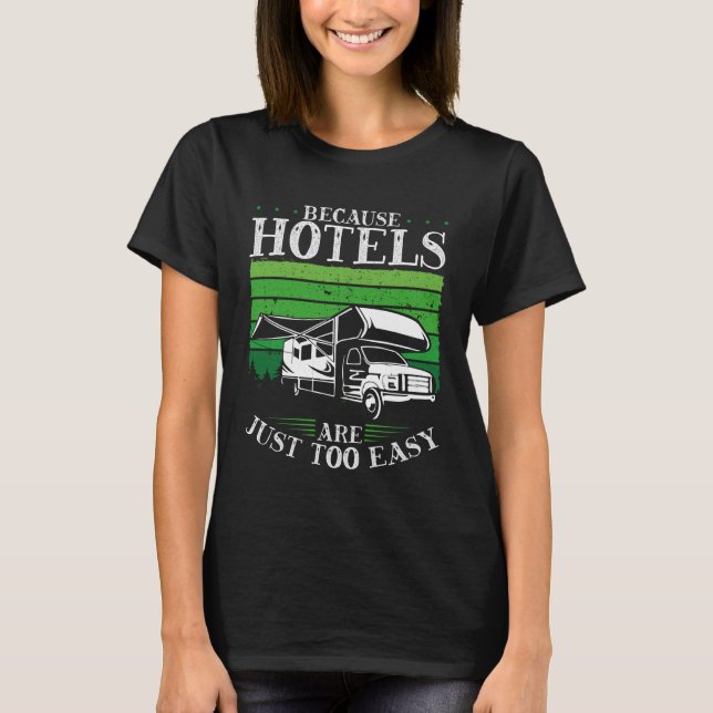 Backprint Because Hotels Are Just Too Easy Camping T Shirt (Framsida)