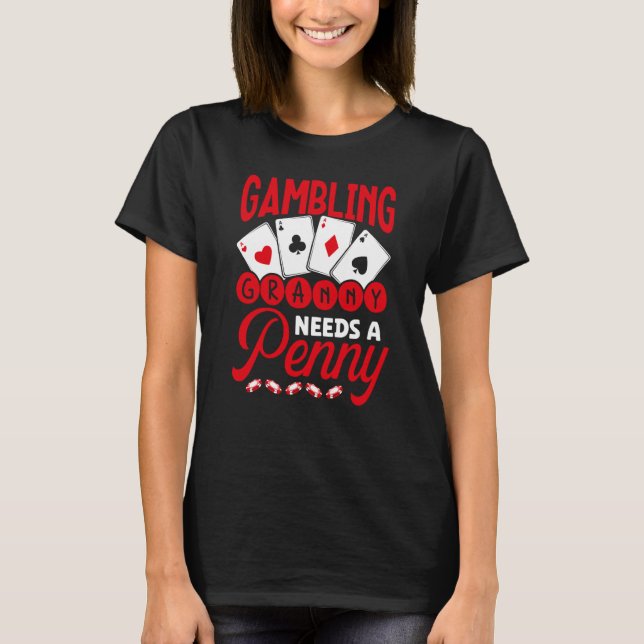Backprint Gambling Granny behöver en Penny Casino T Shirt (Framsida)