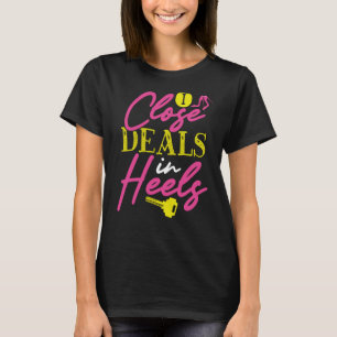 Backprint I Close Deals in Heels Realtor T Shirt