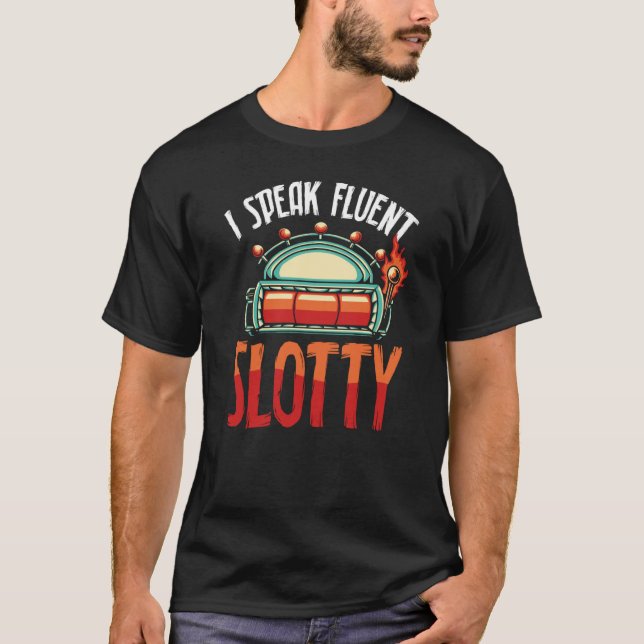 Backprint I Speak Fluent Slotty Slot Machine T Shirt (Framsida)