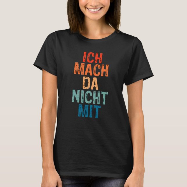 Backprint Ich mach da nicht mit [German Language]  T Shirt (Framsida)