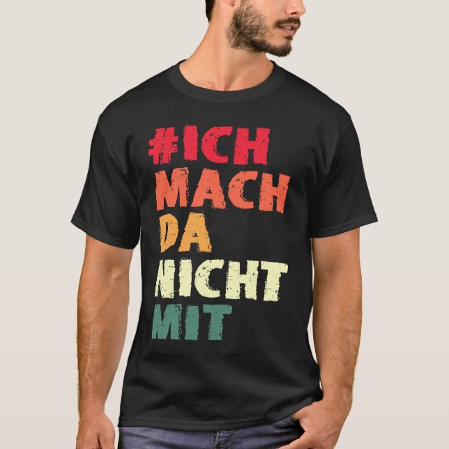 Backprint Ich mach da nicht mit Own Minung und Aus T Shirt (Framsida)