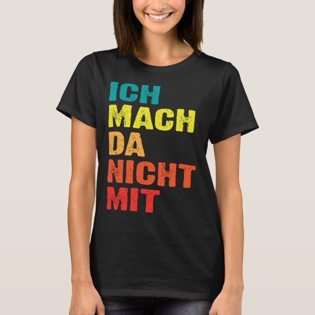 Backprint Ich mach da nicht mit T Shirt (Framsida)
