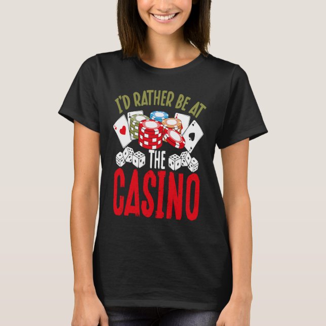 Backprint I'd Rather Be At The Casino T Shirt (Framsida)