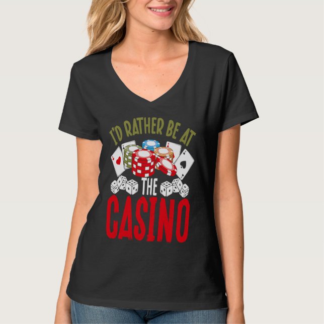 Backprint I'd Rather Be At The Casino T Shirt (Framsida)