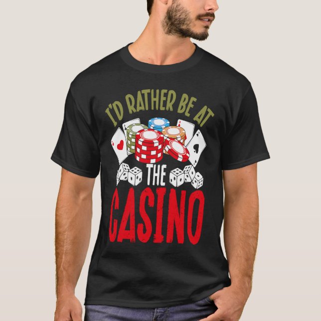 Backprint I'd Rather Be At The Casino T Shirt (Framsida)
