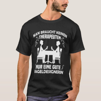 Backprint Man nur eine gute Nageldesigner T Shirt