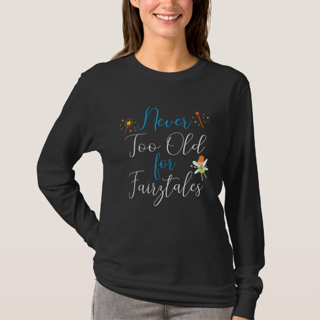 Backprint Never too old for fairy tales T Shirt (Framsida)