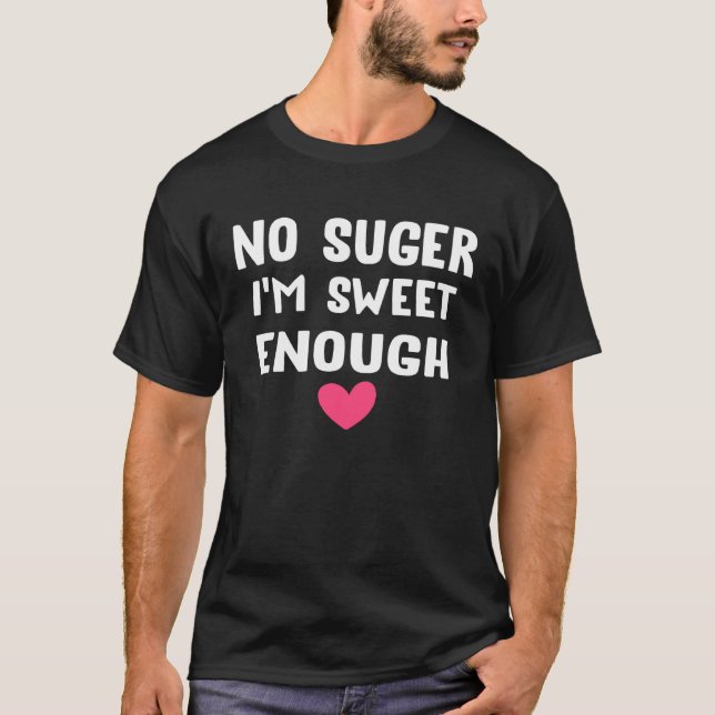 Backprint No sugar I am sweet enough T Shirt (Framsida)
