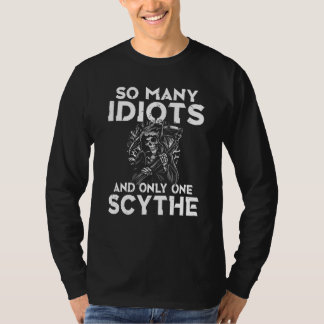 Backprint So many idiots and only one scythe schwa T Shirt