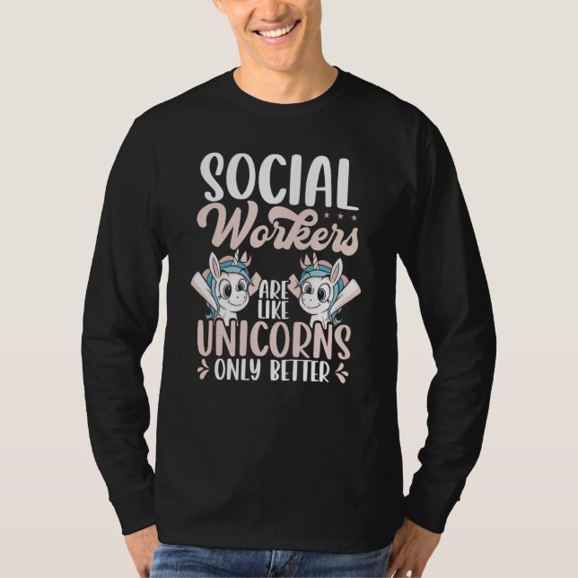 Backprint Social Workers Are Like Unicorns Only Be T Shirt (Framsida)