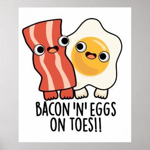 Bacon and Eggs on Toes Funny Toast Pun Poster