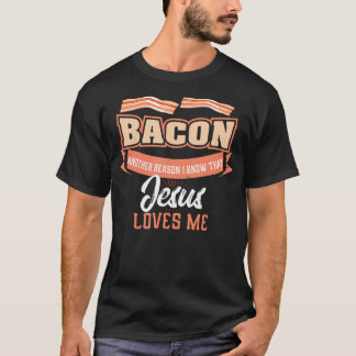 Bacon annan orsak Jesus Kärlek Me Shirt Bbq T