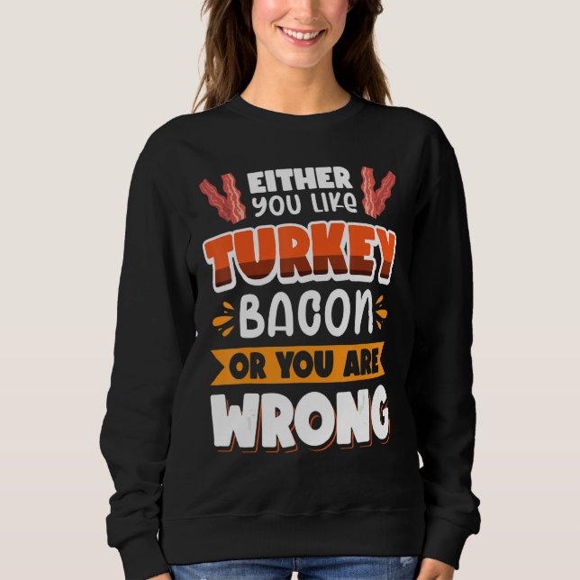 Bacon Antingen Gillar Du Kalkon Bacon Eller Är Fel T Shirt (Framsida)