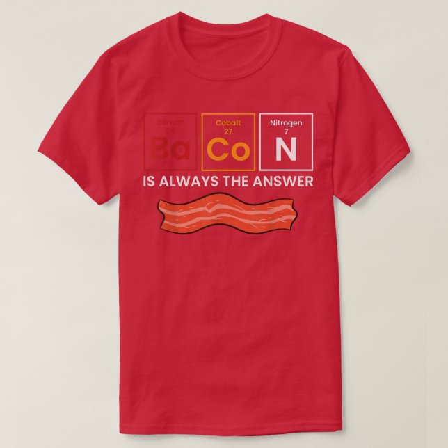 Bacon är alltid svaret på Kärlek-bacon T Shirt (Design framsida)