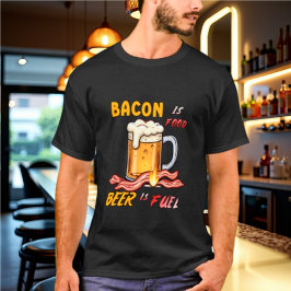 Bacon är Food, Beer är Fuel Tshirt T Shirt