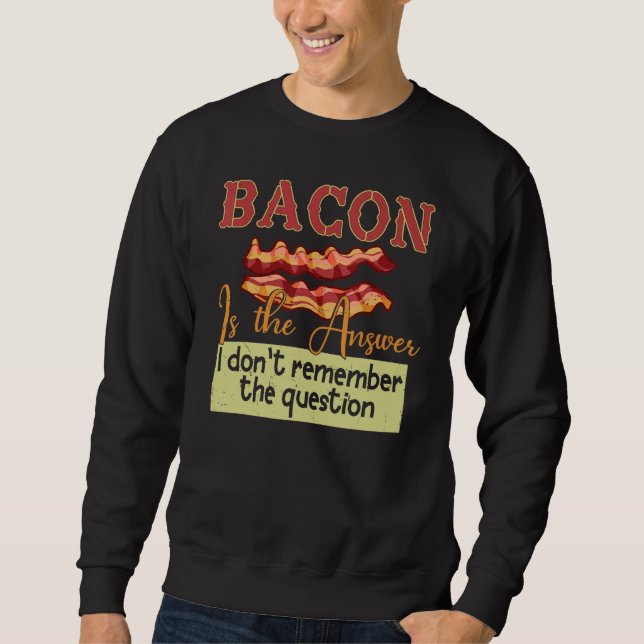 Bacon är svaret jag inte kommer ihåg frågan lång ärmad tröja (Framsida)
