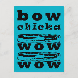 Bacon - Bow Chicka Wow Wow Vykort