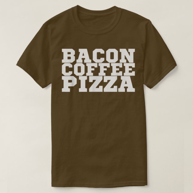 Bacon Coffee Pizza T-Shirt Copy Copy (Design framsida)