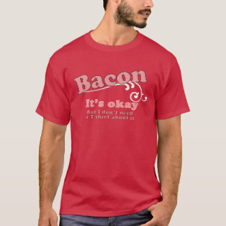 Bacon - den är ok tee