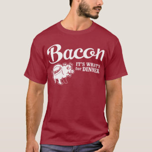 bacon - det är vad är för middag tee shirt