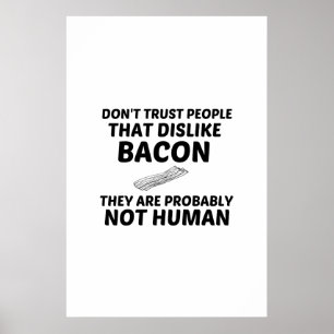 BACON DISLILE NOT HUMAN POSTER
