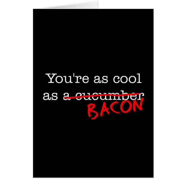 Bacon Du är lika Coola som Hälsningskort (Framsidan)
