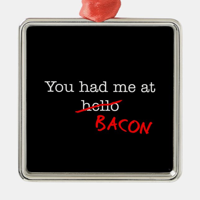 Bacon du hade mig på julgransprydnad metall (Framsidan)