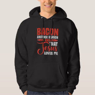 Bacon En annan anledning till att jag vet att Jesu Hoodie