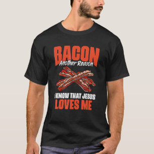 Bacon En annan anledning till att jag vet att Jesu T Shirt
