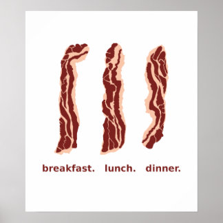 Bacon for Breakfast, Lunch and Dinner Poster