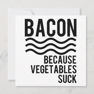 Bacon! För Vegetables Suck