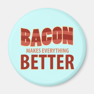 Bacon gör allt bättre magnet