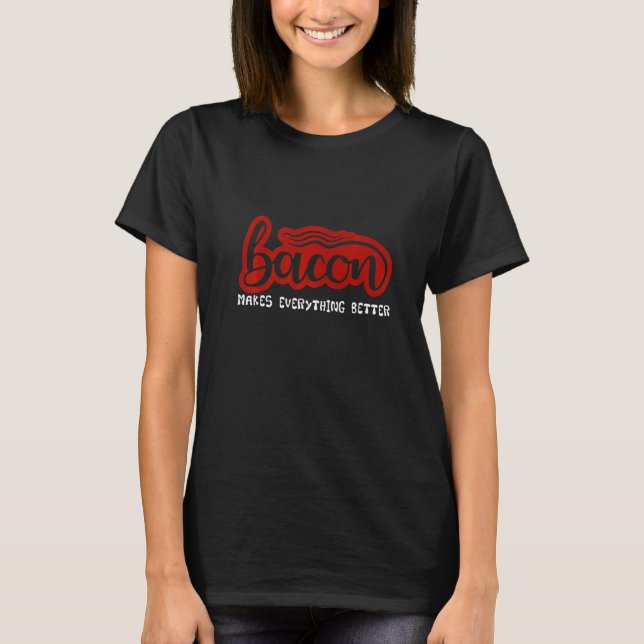 Bacon gör allt bättre t shirt (Framsida)