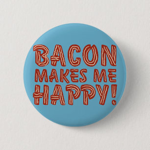 Bacon gör mig lycklig knapp