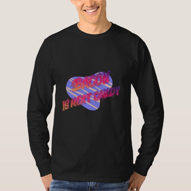Bacon is Kött Candy Funny T Shirt (Framsida)