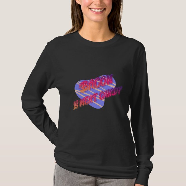 Bacon is Kött Candy Funny T Shirt (Framsida)